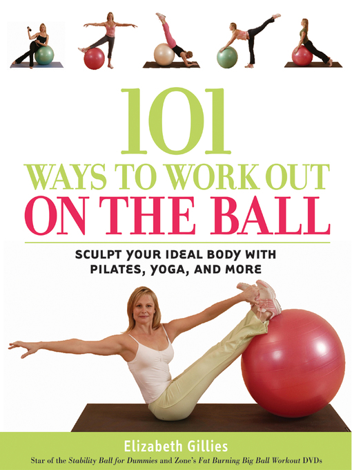 Title details for 101 Ways to Work Out on the Ball by Elizabeth Gillies - Available